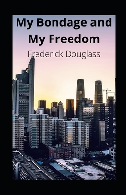 My Bondage and My Freedom illustrated by Frederick Douglass