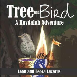 Tree and Bird: A Havdalah Adventure by Leon Lazarus, Leora Lazarus