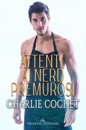 Attenti ai nerd premurosi by Charlie Cochet