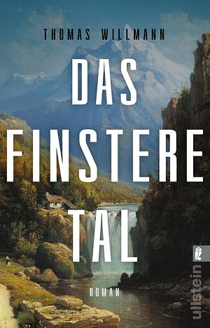 Das finstere Tal: Roman by Thomas Willmann