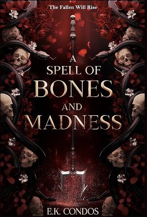 A Spell of Bones and Madness by E.K. Condos