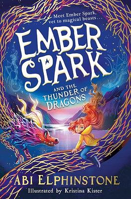 Ember Spark and the Thunder of Dragons by Abi Elphinstone