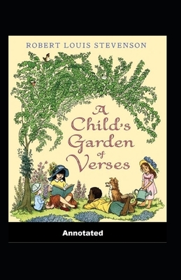 A Child's Garden of Verses Annotated by Robert Louis Stevenson