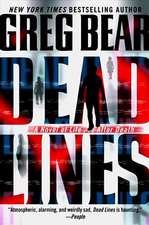 Dead Lines: A Novel of Life . . . After Death by Greg Bear