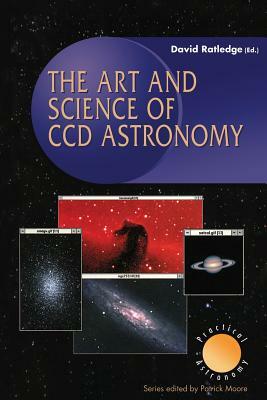 The Art and Science of CCD Astronomy by 