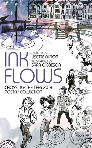Ink Flows: Crossing the Tees 2019 Poetry Collection by Lisette Auton