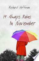 It Always Rains in November by Richard Hoffman