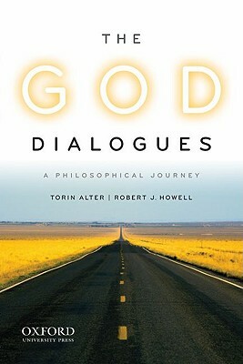 The God Dialogues: A Philosophical Journey by Torin Alter, Robert J. Howell