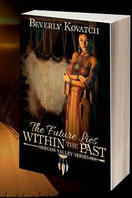 The Future lies within the Past by Beverly Kovatch