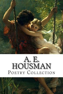 A. E. Housman, Poetry Collection by A. E. Housman