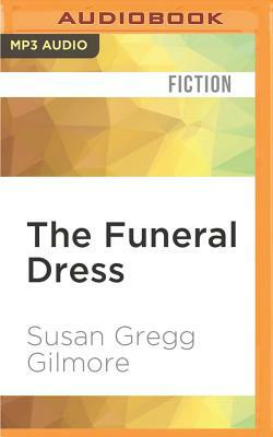 The Funeral Dress by Susan Gregg Gilmore