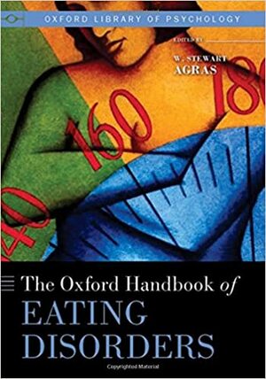 The Oxford Handbook of Eating Disorders by W. Stewart Agras