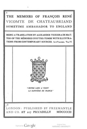 The memoirs of François René, vicomte de Chateaubriand, sometime ambassador to England, Volume 6 of 6 by François-René de Chateaubriand, Alexander Teixeira de Mattos