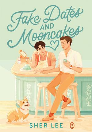 Fake Dates and Mooncakes by Sher Lee