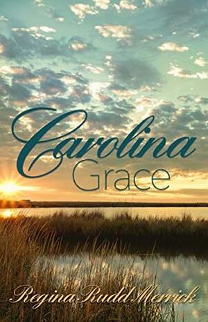 Carolina Grace (Southern Breeze Series Book 3) by Regina Rudd Merrick