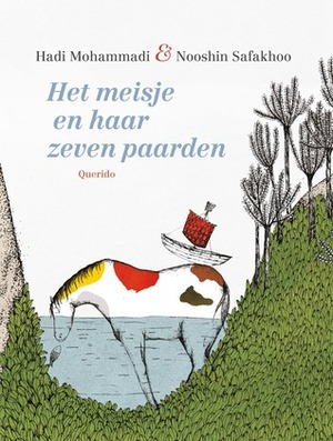 Het meisje en haar zeven paarden by Hadi Mohammadi, Imme Dros, Nooshin Safakhoo