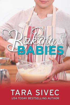 Baking and Babies (Chocoholics #3) by Tara Sivec