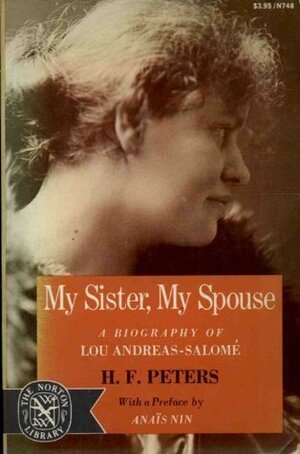 My Sister, My Spouse: A Biography of Lou Andreas-Salomé by H.F. Peters