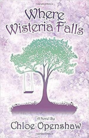 Where Wisteria Falls by Chloe Openshaw