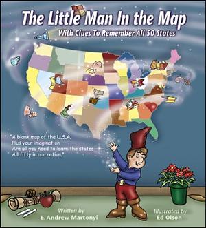 The Little Man In the Map: With Clues To Remember All 50 States by E. Andrew Martonyi, Ed Olson