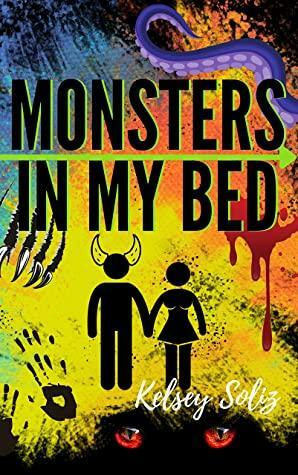 Monsters In My Bed by Kelsey Soliz