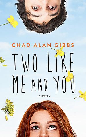 Two Like Me and You by Chad Alan Gibbs