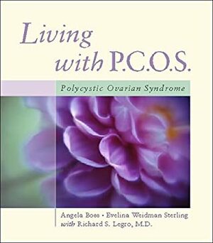 Living with PCOS: Polycystic Ovary Syndrome by Richard S. Legro, Angela Boss, Evelina Weidman Sterling