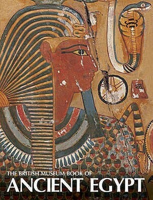 The British Museum Book of Ancient Egypt by A. Jeffrey Spencer