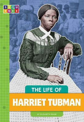 The Life of Harriet Tubman by Elizabeth Raum