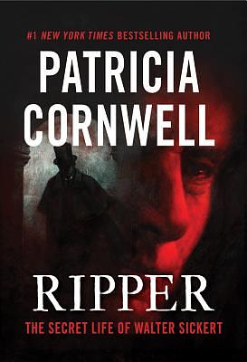 Ripper: The Secret Life of Walter Sickert by Patricia Cornwell