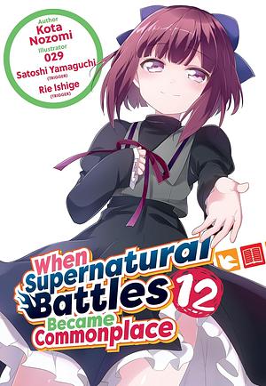 When Supernatural Battles Became Commonplace: Volume 12 by Kota Nozomi