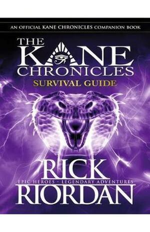 The Kane Chronicles Survival Guide by Rick Riordan