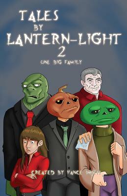 Tales by Lantern-Light 2: One Big Family by Patrick W. E. Smith, Aaron Michael Smith, Arlin Fehr