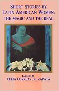 Short Stories by Latin American Women: The Magic and the Real by Celia Correas de Zapata