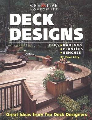 Deck Designs: Plus Railings, Planters, Benches by Timothy O. Bakke, Steve Cory, Steve Cory