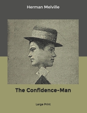 The Confidence-Man: Large Print by Herman Melville