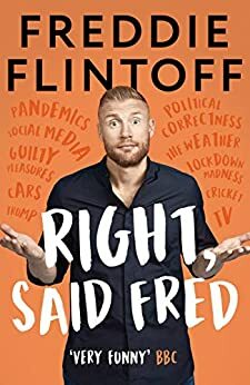 Right, Said Fred: The Most Entertaining and Enjoyable Book of the Year and the Perfect Gift this Christmas by Andrew Flintoff