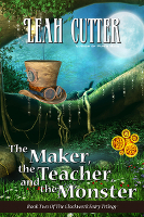 The Maker, the Teacher, and the Monster by Leah R. Cutter