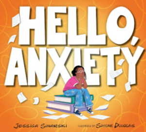 Hello, Anxiety by Jessica Sinarski