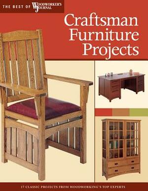 Craftsman Furniture Projects: Timeless Designs and Trusted Techniques from Woodworking's Top Experts by Darrell Peart, Woodworker's Journal, Chris Marshall