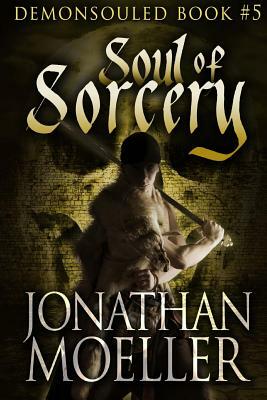 Soul of Sorcery by Jonathan Moeller