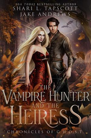 The Vampire Hunter and the Heiress by Jake Andrews, Shari L. Tapscott