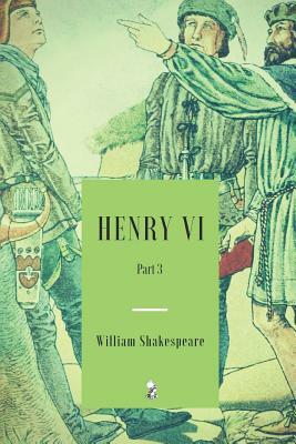 Henry VI Part 3 by William Shakespeare