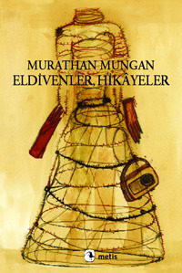 Eldivenler, Hikâyeler by Murathan Mungan