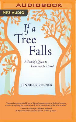 If a Tree Falls: A Family's Quest to Hear and Be Heard by Jennifer Rosner