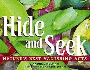 Hide and Seek: Nature's Best Vanishing Acts by Gavriel Jecan, Andrea Helman