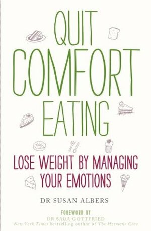 Quit Comfort Eating: Lose weight by managing your emotions by Susan Albers