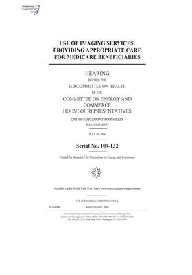 Use of imaging services: providing appropriate care for Medicare beneficiaries by United S. Congress, United States House of Representatives, Committee on Energy and Commerc (house)