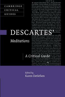 Descartes' Meditations: A Critical Guide by 