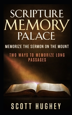 Scripture Memory Palace: Memorize The Sermon on the Mount by Scott Hughey